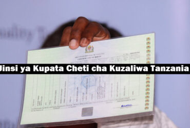 Jinsi ya Kupata Cheti cha Kuzaliwa Tanzania