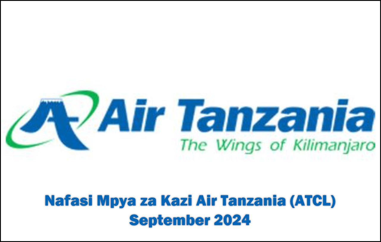 Nafasi Mpya za Kazi Air Tanzania ATCL September 2024