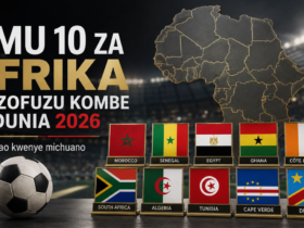 Timu 10 za Afrika Zilizofuzu Kombe la Dunia 2026 na Nafasi Zao Kwenye Michuano